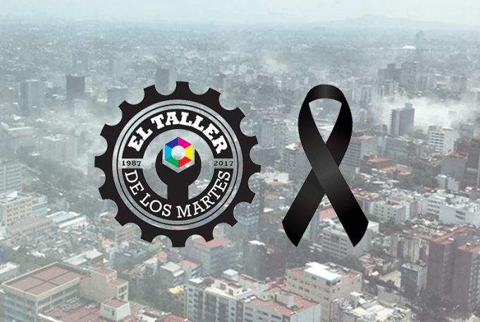 Suspende actividades El Taller de los Martes, tras desastre por el sismo