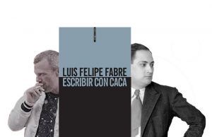 Sobre la obra de Luis Felipe Fabre: ‘Escribir con caca’ y sangre