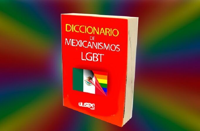 Breve Diccionario de Mexicanismos LGBT (De la A a la C)
